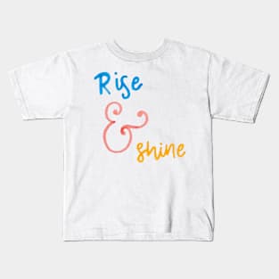 Rise and Shine Kids T-Shirt